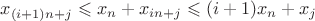 $x_{(i+1)n+j}\leqslant x_n+x_{in+j} \leqslant (i+1)x_n+x_j$
