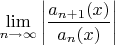 $\lim\limits_{n\to\infty}^{}\left\lvert\dfrac{a_{n+1}(x)}{a_n(x)}\right\rvert$