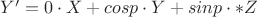 $Y'=0\cdot X+cosp\cdot Y+sinp\cdot *Z$