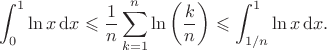 $$\int_{0}^{1}\ln x\,\mathrm{d}x\leqslant\frac{1}{n}\sum_{k=1}^{n}\ln\left(\frac{k}{n}\right)\leqslant\int_{1/n}^{1}\ln x\,\mathrm{d}x.$$