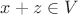 $x + z \in V$
