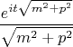 $$\frac {e^{it\sqrt{m^2+p^2}}} {\sqrt{m^2+p^2}}$$