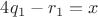 $4q_1-r_1=x$