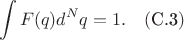 $$
\int{F(q)d^Nq}=1.\quad(\text{C.3})
$$