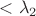 $<\lambda_2$