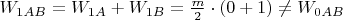 $W_{1AB} = W_{1A}+W_{1B}=\frac{m}{2} \cdot (0+1) \ne W_{0AB}$