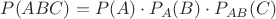 $P(ABC) = P(A) \cdot P_A(B) \cdot P_{AB}(C)$