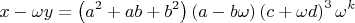 $$
x - \omega y = \left( {a^2  + ab + b^2 } \right)\left( {a - b\omega } \right)\left( {c + \omega d} \right)^3 \omega ^k 
$