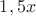 $1,5x$