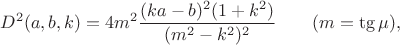 $$D^2(a,b,k)=4m^2\dfrac{(ka-b)^2(1+k^2)}{(m^2-k^2)^2}\qquad (m=\tg\mu),$$