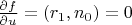 $\frac{\partial f}{\partial u}=(r_1,n_0)=0$