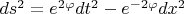 $ds^{2}=e^{2\varphi}dt^{2}-e^{-2\varphi}dx^{2}$