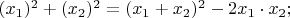 $(x_1)^2+(x_2)^2=(x_1+x_2)^2-2x_1\cdot x_2;$
