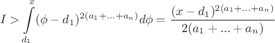 $$I > \int\limits_{d_1}^x (\phi - d_1)^{2(a_1+...+a_n)} d \phi 
= \frac{(x-d_1)^{2(a_1+...+a_n)}}{2(a_1+...+a_n)}
$$