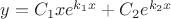 $y=C_1xe^{k_1x}+C_2e^{k_2x}$