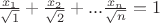 $\frac{{{x_1}}}{{\sqrt 1 }} + \frac{{{x_2}}}{{\sqrt 2 }} + ...\frac{{{x_n}}}{{\sqrt n }} = 1$