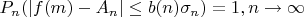 $P_n(|f(m)-A_n| \leq b(n)\sigma_n)=1,n \to \infty$