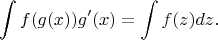 $$\int f(g(x))g'(x) = \int f(z) dz.$$