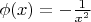 $ \[
\phi (x) =  - \frac{1}
{{x^2 }}
\]$
