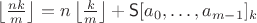 $\left\lfloor \frac{nk}m \right\rfloor = n \left\lfloor \frac km \right\rfloor + \mathsf S[a_0, \ldots, a_{m-1}]_k$