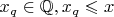 $x_q \in \mathbb{Q}, x_q \leqslant x$