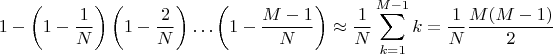 $$1-\left(1-\frac 1N\right)\left(1-\frac 2N\right)\dots\left(1-\frac {M-1}N\right)\approx\frac{1}{N} \sum\limits_{k=1}^{M-1} k=\frac{1}{N}\frac{M(M-1)}{2}$$