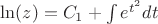 $\ln(z)=C_1+\int\limits_{}^{}e^{t^2}dt$