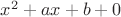 $ x^2+ax+b+0$ $ x^2+ax+b+0$
