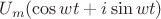 $U_{m}(\cos{wt}+i\sin{wt})$