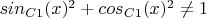$sin_{C1}(x)^2+cos_{C1}(x)^2 \ne 1$