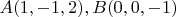 $A(1,-1,2), B(0,0,-1)$