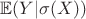 $\mathbb{E}(Y|\sigma(X))$