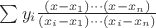 $\sum y_i \frac{(x-x_1) \cdots (x-x_n)}{(x_i-x_1) \cdots (x_i-x_n)}$