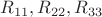 $R_{11},R_{22},R_{33}$