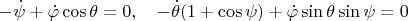 $$-\dot\psi+\dot\varphi\cos\theta=0,\quad -\dot\theta(1+\cos\psi)+\dot\varphi\sin\theta \sin\psi=0$$