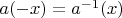 $a(-x)=a^{-1}(x)$