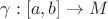 $\gamma:[a,b]\to M$