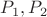 $P_{1}, P_{2}$