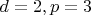 $d=2, p=3$