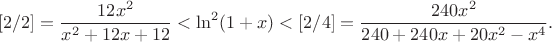 $$
[2/2]=\frac{12x^2}{x^2+12x+12}<\ln^2(1+x) < [2/4]=\frac{240x^2}{240+240x+20x^2-x^4}.
$$