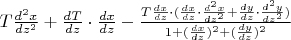 $T\frac{d^2x}{dz^2}+\frac{dT}{dz}\cdot\frac{dx}{dz}-\frac{T\frac{dx}{dz}\cdot(\frac{dx}{dz}\cdot\frac{d^2x}{dz^2}+\frac{dy}{dz}\cdot\frac{d^2y}{dz^2})}{1+(\frac{dx}{dz})^2+(\frac{dy}{dz})^2}$
