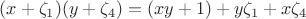 $(x+\zeta _1)(y+\zeta_4)=(x y+1)+y \zeta _1+x \zeta _4$
