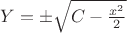 $Y = \pm \sqrt{C - \frac {x^2} 2}$