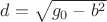 $d = \sqrt{g_0-b^2}$