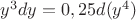 $y^3dy=0,25d(y^4)$