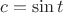 $c=\sin t$