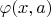 $\varphi(x,a)$
