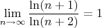 $$\lim_{n \to \infty}{\frac{\ln (n+1)}{\ln (n+2)}}=1$$