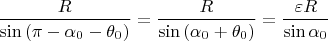$$\frac{R}{\sin{(\pi-\alpha_0-\theta_0)}}=\frac{R}{\sin{(\alpha_0+\theta_0)}}=\frac{\varepsilon R}{\sin{\alpha_0}}$$