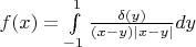 $f(x)=\int\limits_{-1}^{1}\frac{\delta(y)}{(x-y)|x-y|}dy$
